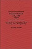 Image de Foreign Policy and the Press: An Analysis of the New York Times' Coverage of U.S. Foreign Policy