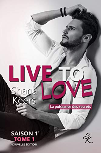 Télécharger LIVE TO LOVE - SAISON 1 - TOME 1 (Nouvelle édition): La puissance des secrets PDF