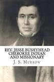  Rev. Jesse Bushyhead: Cherokee Indian and Missionary