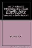 Image de The Occupational Influences and Ideologies of Travel Page Editors: Freebies? Puffs? Vade Mecums? or Belles Lettres?