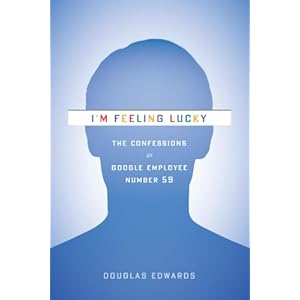I'm Feeling Lucky: The Confessions of Google Employee Number 59