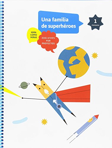 Los superhéroes 1º primaria: una familia de superhéroes (mira cómo miras)