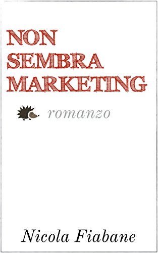 Download Non Sembra Marketing: Romanzo Download Non Sembra Marketing: Romanzo