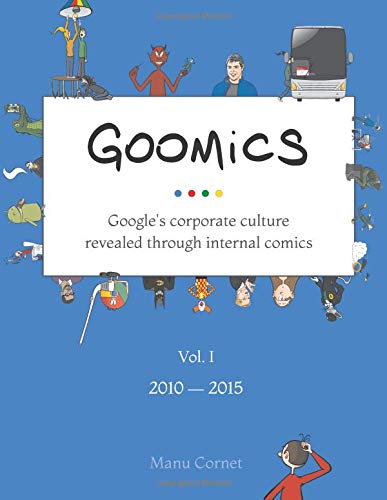 Télécharger Goomics: Google's corporate culture revealed through internal comics livre En ligne