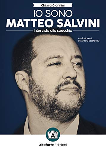 Io sono Matteo Salvini. Intervista allo specchio Io sono Matteo Salvini. Intervista allo specchio