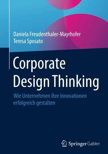 Download Corporate Design Thinking: Wie Unternehmen ihre Innovationen erfolgreich gestalten Download Corporate Design Thinking: Wie Unternehmen ihre Innovationen erfolgreich gestalten