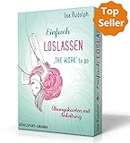 Einfach loslassen -The Work to go: Set mit Booklet und Karten (auf Deutsch, nach Byron Katie, 4 Fragen) by