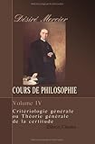 Image de Cours de philosophie: Tome 4. Critériologie générale ou Théorie générale de la certitude