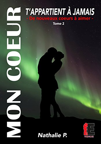 Mon coeur t'appartient à jamais tome 2: De nouveaux coeurs à aimer