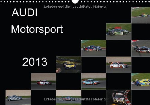 AUDI Motorsport (Wandkalender 2013 DIN A4 quer): Motorsport (Monatskalender, 14 Seiten)