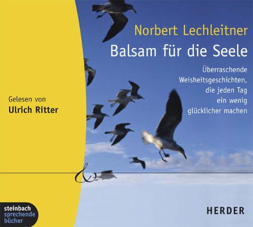 Download Balsam für die Seele. 100 überraschende Weisheitsgeschichten, die jeden Tag ein wenig glücklicher machen. 1 CD
