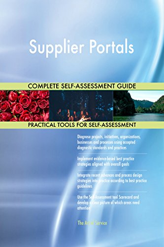 Supplier Portals All-Inclusive Self-Assessment - More than 720 Success Criteria Instant Visual Insights Comprehensive Spreadsheet Dashboard Auto-Prioritized for Quick Results Supplier Portals All-Inclusive Self-Assessment - More than 720 Success Criteria Instant Visual Insights Comprehensive Spreadsheet Dashboard Auto-Prioritized for Quick Results