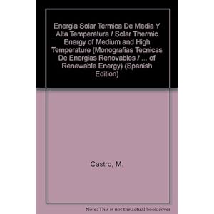 Energia Solar Termica De Media Y Alta Temperatura / Solar Thermic Energy of Medium and High Temperature