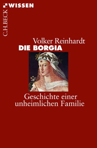Download Die Borgia: Geschichte einer unheimlichen Familie (Beck'sche Reihe) Download Die Borgia: Geschichte einer unheimlichen Familie (Beck'sche Reihe)