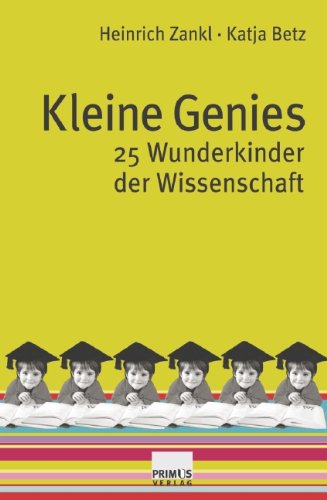Download Kleine Genies: 25 Wunderkinder der Wissenschaft Download Kleine Genies: 25 Wunderkinder der Wissenschaft