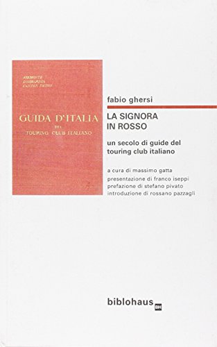 Download La signora in rosso. Un secolo di guide del Touring Club Italiano Download La signora in rosso. Un secolo di guide del Touring Club Italiano