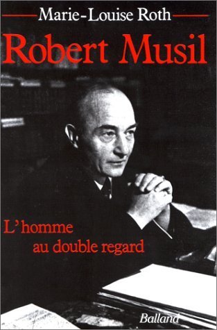 Robert Musil : l' homme au double regard