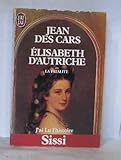 Elisabeth d'Autriche ou la fatalité
