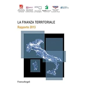 La finanza territoriale. Rapporto 2013: Rapporto 2013