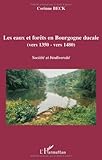Image de Les eaux et forêts en Bourgogne ducale (vers 1350-vers 1480) : Société et biodiversité