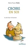 Croire en soi : La Clé d'une vie heureuse
