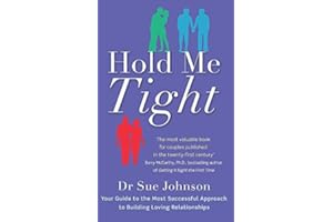 Hold Me Tight: Your Guide to the Most Successful Approach to Building Loving Relationships by Johnson, Dr Sue (February 3, 2011) Paperback