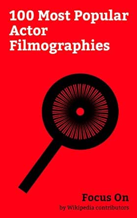 Focus On 100 Most Popular Actor Filmographies Filmography Hugh Jackman On Screen And Stage Jackie Chan Filmography Samuel L Jackson Filmography Daniel Radcliff English Edition Ebook Wikipedia Contributors Amazon Fr