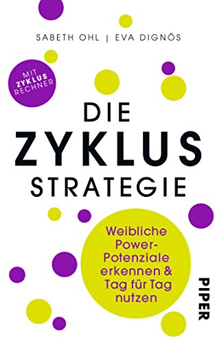Download Die Zyklusstrategie: Weibliche Power-Potenziale erkennen und Tag für Tag nutzen Download Die Zyklusstrategie: Weibliche Power-Potenziale erkennen und Tag für Tag nutzen