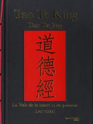Tao Te King, Dao De Jing : La voie de la bonté et du pouvoir