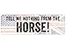 Produktbild Shabby Vintage Schild Türschild Dekoschild TELL ME NOTHING FROM THE HORSE Denglisch