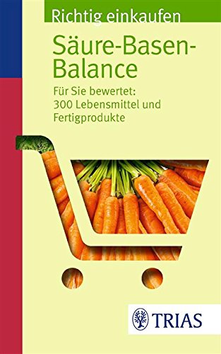 Download Richtig einkaufen Säure-Basen-Balance: Für Sie bewertet: 300 Lebensmittel und Fertigprodukte (REIHE, Einkaufsführer) Download Richtig einkaufen Säure-Basen-Balance: Für Sie bewertet: 300 Lebensmittel und Fertigprodukte (REIHE, Einkaufsführer)