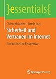Sicherheit und Vertrauen im Internet: Eine technische Perspektive (essentials) by 