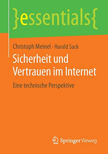 Sicherheit und Vertrauen im Internet: Eine technische Perspektive (essentials)