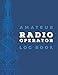 Produktbild Amateur Radio Operator Logbook: Logbook for Ham Radio Operators; Amateur Ham Radio Station Log Book; Radio-Wave Frequency & Power Test Logbook; Ham ... Callsign Signal Wave Testing Log Diary