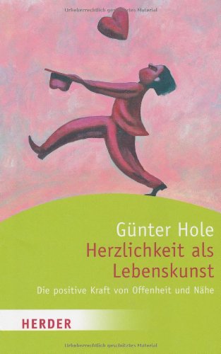 Download Herzlichkeit als Lebenskunst: Die positive Kraft von Offenheit und Nähe Download Herzlichkeit als Lebenskunst: Die positive Kraft von Offenheit und Nähe