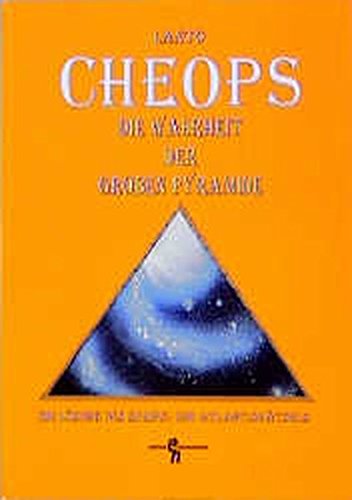 Cheops - die Wahrheit der grossen Pyramide: Die Lösung des Sphinx- und Atlantisrätsels (Edition Hannemann)