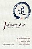 The Japanese Way of the Artist: Living the Japanese Arts & Ways, Brush Meditation, The Japanese Way of the Flower by 