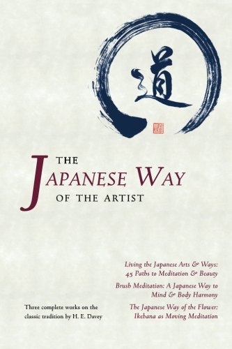 The Japanese Way of the Artist: Living the Japanese Arts & Ways, Brush Meditation, The Japanese Way of the Flower