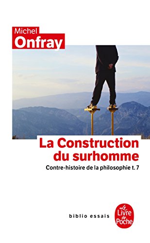 Download Contre-histoire de la philosophie, Tome 7 : La construction du surhomme