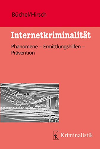 Internetkriminalität: Phänomene-Ermittlungshilfen-Prävention (Grundlagen der Kriminalistik)