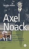 Axel Noack: Biografie eines frohgemuten Protestanten by 