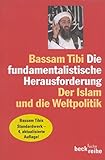 Image de Die fundamentalistische Herausforderung: Der Islam und die Weltpolitik (Beck'sche Reihe)