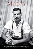 Freddie Mercury: A Life, In His Own Words (English Edition)