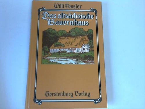 Das altsächsische Bauernhaus in seiner geographischen Verbreitung. Neudruck der Ausgabe Braunschweig 1906