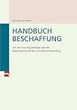 Image de Handbuch Beschaffung: Von der Sourcing-Strategie über die Materialwirtschaft bis zum Einkaufscontro