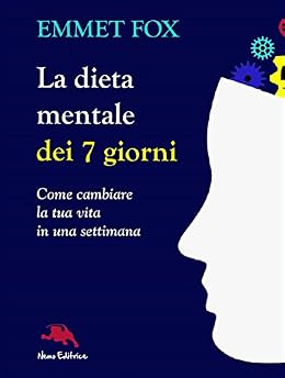 Emmet Fox - La dieta mentale dei sette giorni (2014)