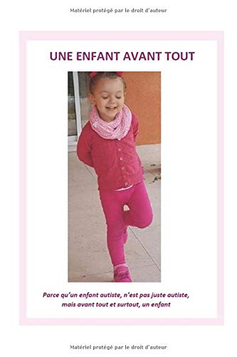Download Une enfant avant tout: Parce qu’un enfant autiste, n’est pas juste autiste, mais avant tout et surtout, un enfant Download Une enfant avant tout: Parce qu’un enfant autiste, n’est pas juste autiste, mais avant tout et surtout, un enfant