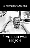 Bevor ich war, bin ich by Nisargadatta Maharaj, Daniel Herbst