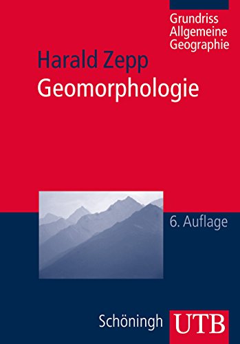 Download Geomorphologie: Eine Einführung (Grundriss Allgemeine Geographie, Band 2164)