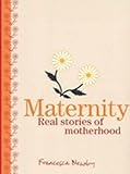 Image de Maternity: Real Stories of Motherhood